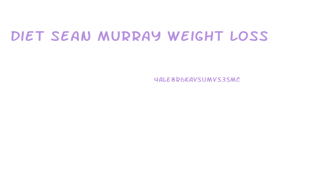 Diet Sean Murray Weight Loss