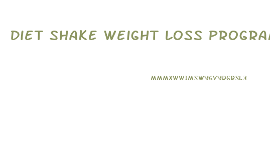 Diet Shake Weight Loss Programs