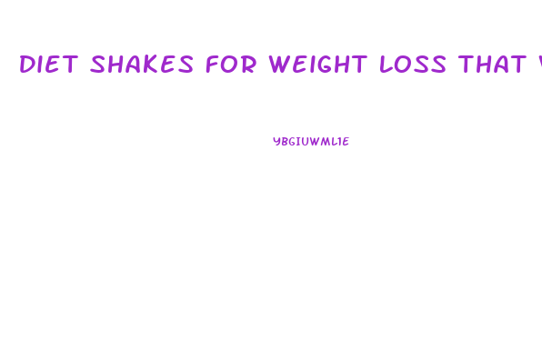 Diet Shakes For Weight Loss That Work