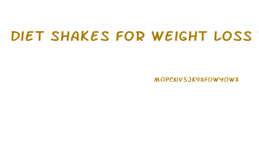 Diet Shakes For Weight Loss Which Is The Best