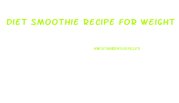 Diet Smoothie Recipe For Weight Loss