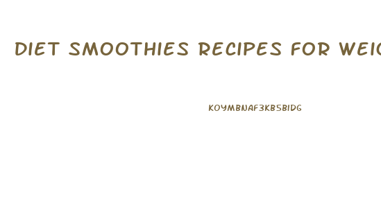 Diet Smoothies Recipes For Weight Loss