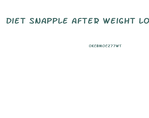 Diet Snapple After Weight Loss Surgery