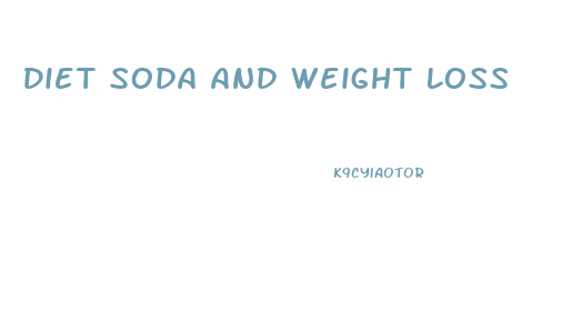 Diet Soda And Weight Loss