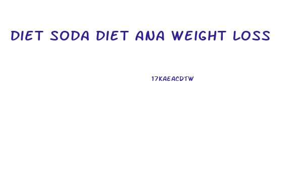Diet Soda Diet Ana Weight Loss
