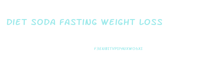 Diet Soda Fasting Weight Loss