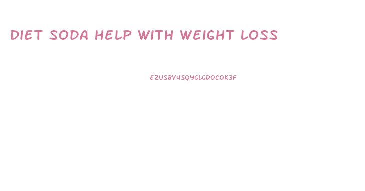 Diet Soda Help With Weight Loss