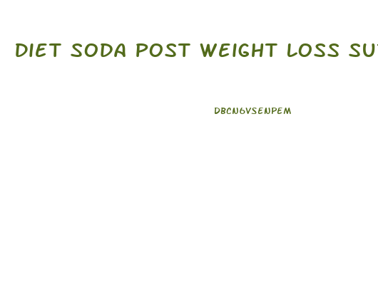 Diet Soda Post Weight Loss Surgery