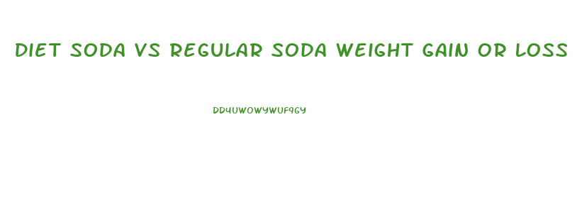 Diet Soda Vs Regular Soda Weight Gain Or Loss Studies