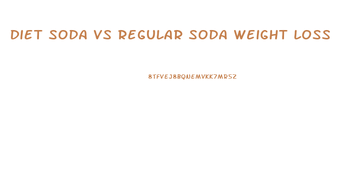 Diet Soda Vs Regular Soda Weight Loss