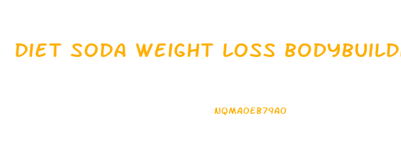 Diet Soda Weight Loss Bodybuilding