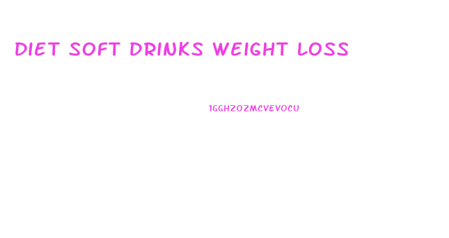 Diet Soft Drinks Weight Loss