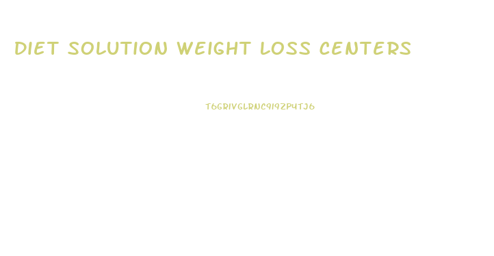 Diet Solution Weight Loss Centers
