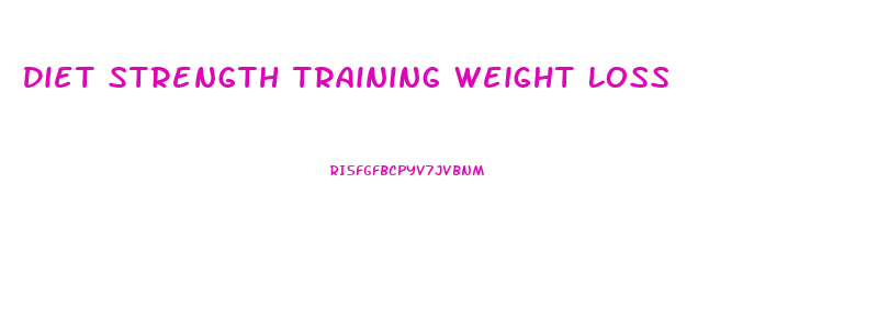 Diet Strength Training Weight Loss