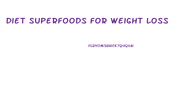 Diet Superfoods For Weight Loss