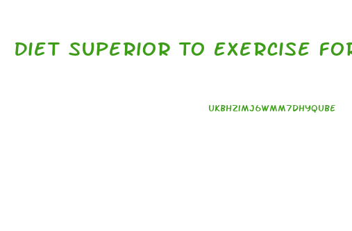 Diet Superior To Exercise For Weight Loss