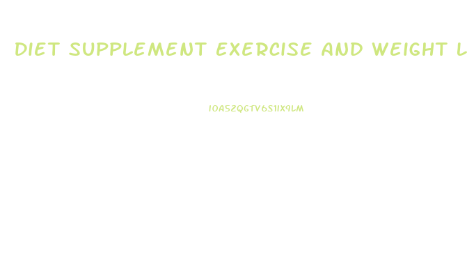 Diet Supplement Exercise And Weight Loss Tips