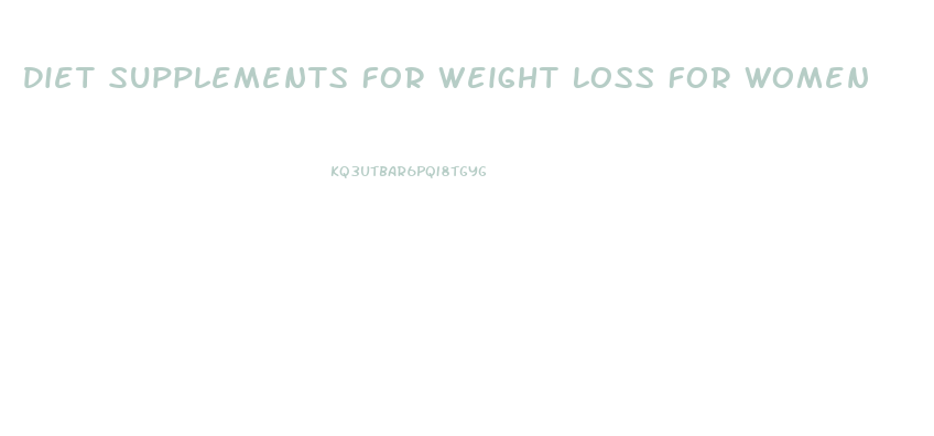 Diet Supplements For Weight Loss For Women