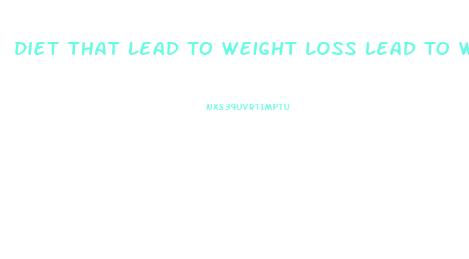 Diet That Lead To Weight Loss Lead To What