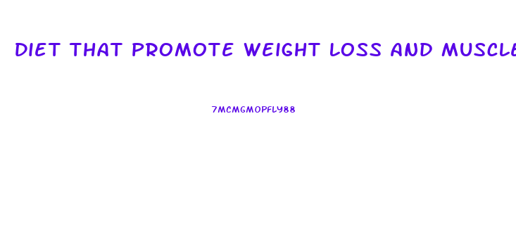 Diet That Promote Weight Loss And Muscle Gain