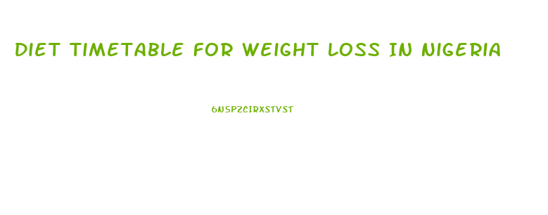 Diet Timetable For Weight Loss In Nigeria