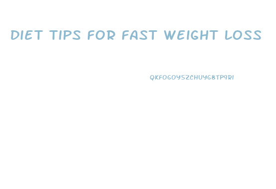 Diet Tips For Fast Weight Loss