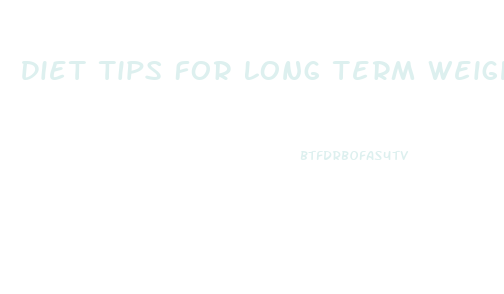 Diet Tips For Long Term Weight Loss