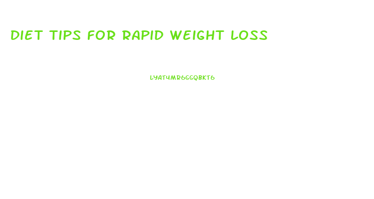 Diet Tips For Rapid Weight Loss