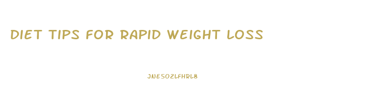 Diet Tips For Rapid Weight Loss