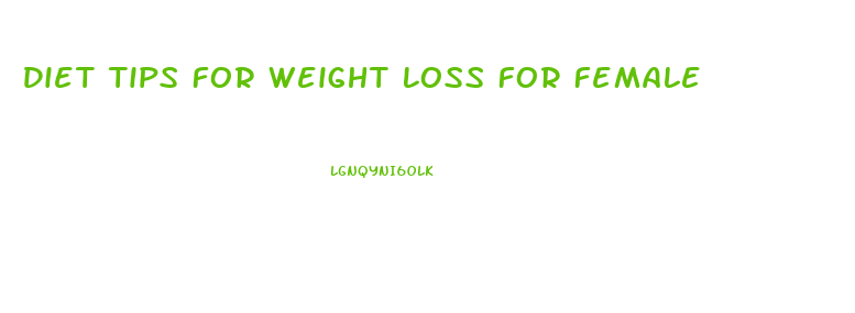 Diet Tips For Weight Loss For Female