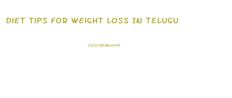 Diet Tips For Weight Loss In Telugu