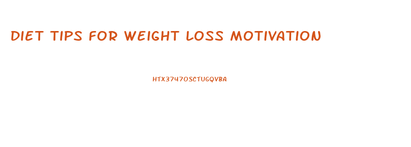 Diet Tips For Weight Loss Motivation