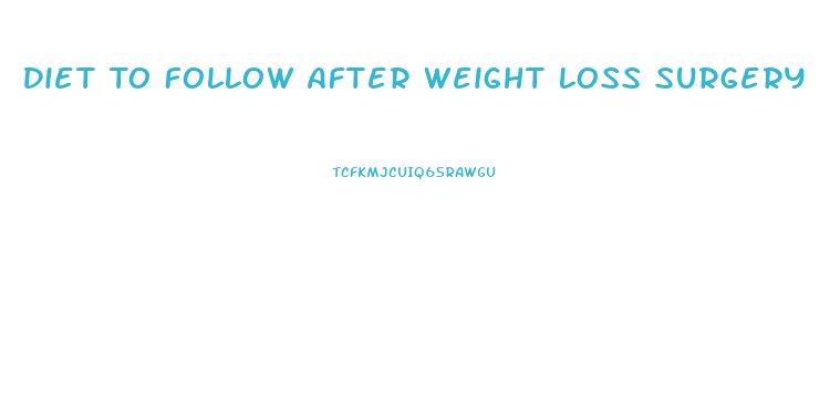 Diet To Follow After Weight Loss Surgery