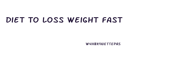 Diet To Loss Weight Fast