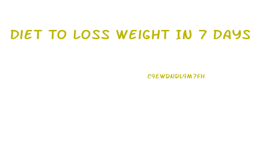 Diet To Loss Weight In 7 Days