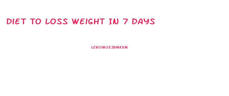 Diet To Loss Weight In 7 Days