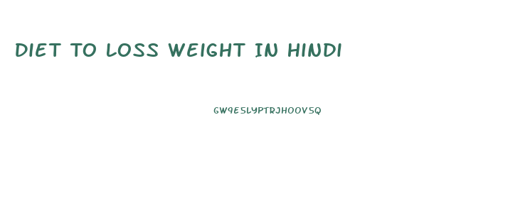 Diet To Loss Weight In Hindi