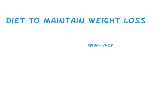 Diet To Maintain Weight Loss