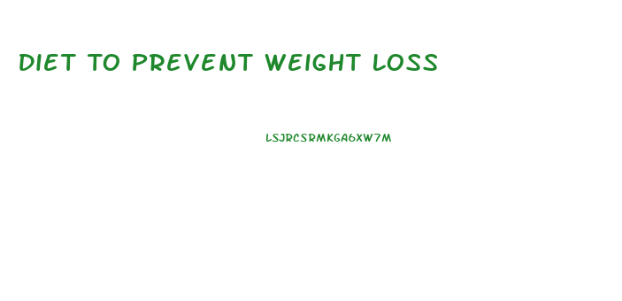 Diet To Prevent Weight Loss