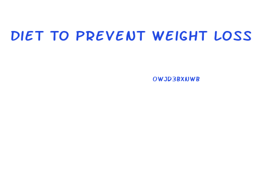 Diet To Prevent Weight Loss