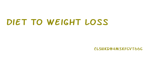 Diet To Weight Loss