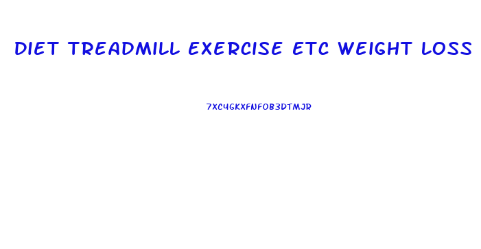 Diet Treadmill Exercise Etc Weight Loss
