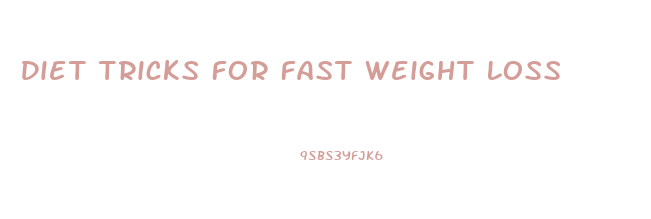 Diet Tricks For Fast Weight Loss