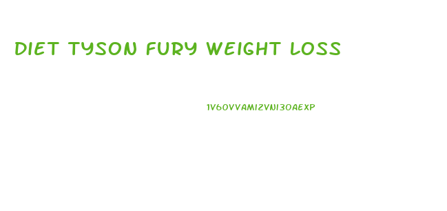 Diet Tyson Fury Weight Loss