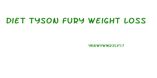 Diet Tyson Fury Weight Loss