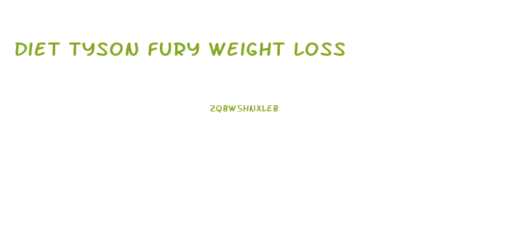 Diet Tyson Fury Weight Loss