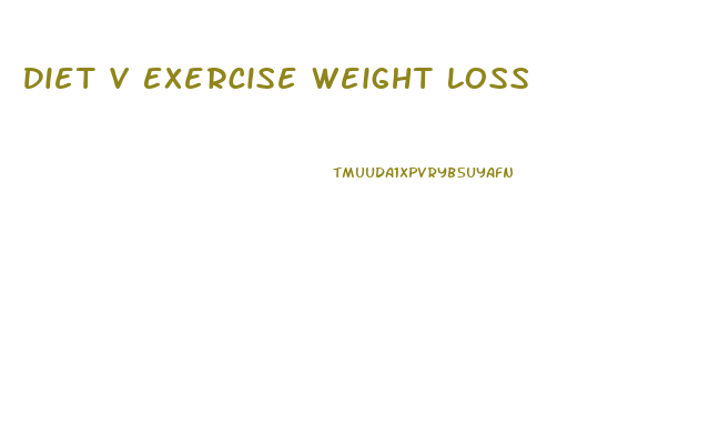 Diet V Exercise Weight Loss