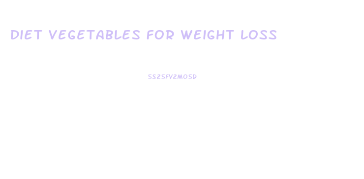 Diet Vegetables For Weight Loss