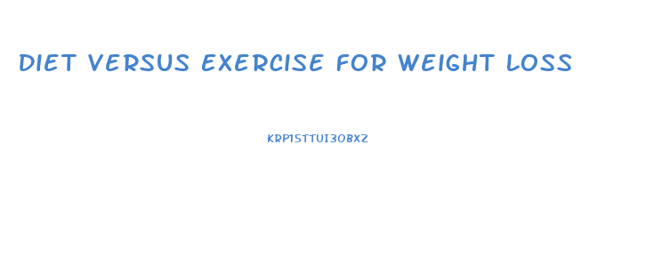 Diet Versus Exercise For Weight Loss