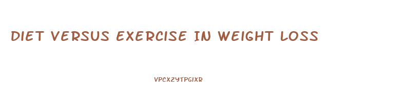 Diet Versus Exercise In Weight Loss